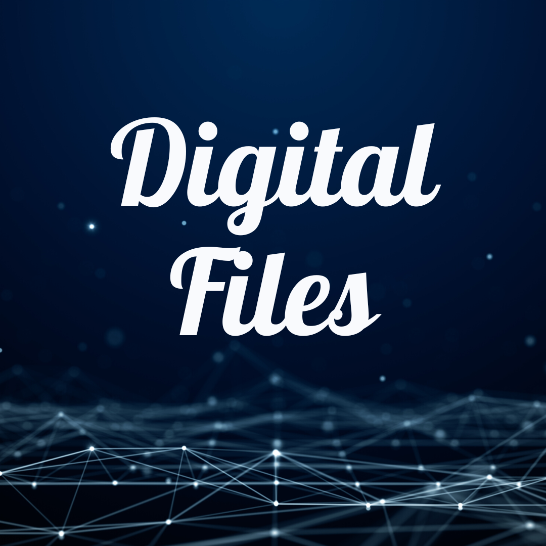 Digital Files and Supplies